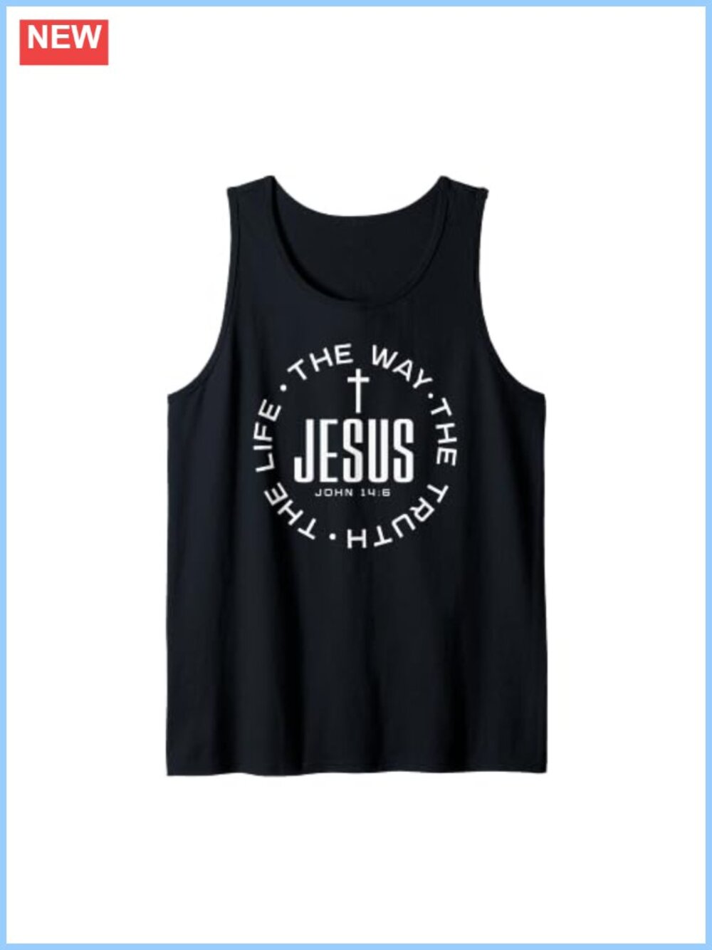 Jesus The Way Truth Life Christian Tank Top Classic Fit